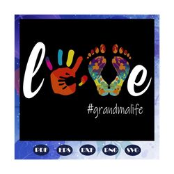 love grandma life, grandma, grandma svg, grandma gift, grandma birthday, grandma life, best grandma ever, gift from chil