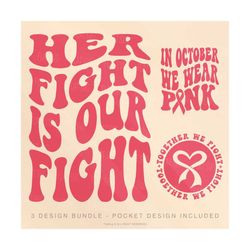 in october we wear pink svg, her fight is our fight svg png, childhood cancer awareness svg, cancer warrior svg, breast cancer sublimation