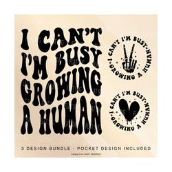 i can't i'm busy growing a human svg, pregnancy reveal png, baby announcement svg, baby gender reveal party svg, baby shower sublimation cut