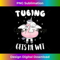 funny tubing shirt unicorn tubing gets me wet tank t - artisanal sublimation png file - challenge creative boundaries