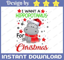 i want a hippopotamus for christmas xmas hippo png, hippo digital download png,sublimation graphics png,christmas hippo