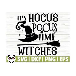 it's hocus pocus time witches halloween quote svg, halloween svg, spooky svg, horror svg, fall svg, october svg, halloween shirt svg