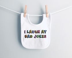 i laugh at dad jokes baby bib, new dad, daughter gift, baby boy, baby girl, baby