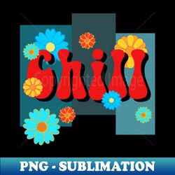 chill - vintage sublimation png download - unleash your inner rebellion