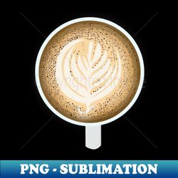 coffee late - digital sublimation download file - fashionable and fearless