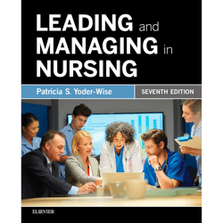 leading and managing in nursing - e-book 7th edition by patricia s. yoder-wise