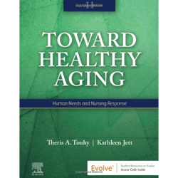 toward healthy aging: human needs and nursing response 11th edition