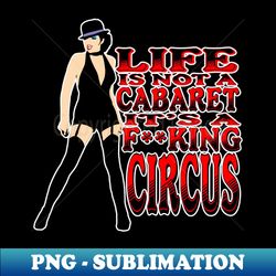 life is not a cabaret - elegant sublimation png download - defying the norms