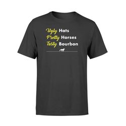 funny ugly hats pretty horses tasty bourbon kentucky  t-shirt