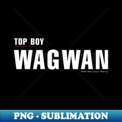 wagwan slang from netflix show top boy - stylish sublimation digital download - unlock vibrant sublimation designs