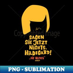 sagen sie jetzt nichts hildegard - loriot - die nudel - tv kult - deutsch - vintage sublimation png download - add a festive touch to every day