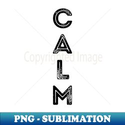 black and white rustic retro capital letters word calm - elegant sublimation png download - add a festive touch to every day