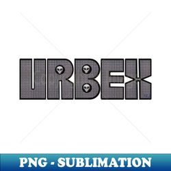 urbex - abandonment exploration - vintage sublimation png download - defying the norms