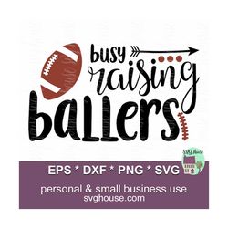 busy raising ballers svg, football mom svg, busy raising ballers, ballers svg, football svg, football cut file, football mom shirt svg