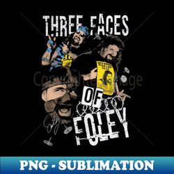 mick foley three faces of foley - png transparent digital download file for sublimation - instantly transform your sublimation projects