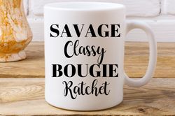 Savage Classy Bougie Ratchet, Coffee Mug, Hip Hop Mug