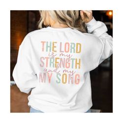 the lord is my strength and my song svg, the lord is my strength and my song png