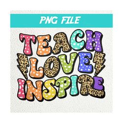 teach love inspire png, teacher png sublimation