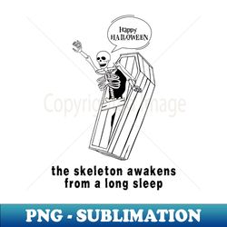 funny skeleton  the skeleton awakens from a long sleep - decorative sublimation png file - create with confidence