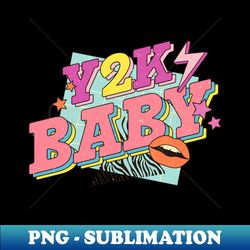 y2k baby - signature sublimation png file - fashionable and fearless