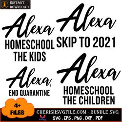 4 files alexa homeschool the kids to 2021 bundle svg, back to school svg
