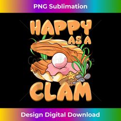 funny happy as a clam cute clam lovers clam tank - sleek sublimation png download - chic, bold, and uncompromising