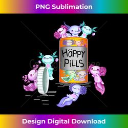 axolotls happy pills axolotl love - bespoke sublimation digital file - channel your creative rebel