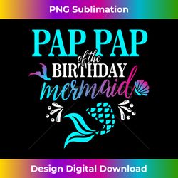 pap pap of the birthday mermaid matching fami - minimalist sublimation digital file - channel your creative rebel