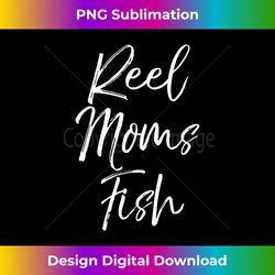 reel moms fish shirt funny fisherman t - chic sublimation digital download - pioneer new aesthetic frontiers