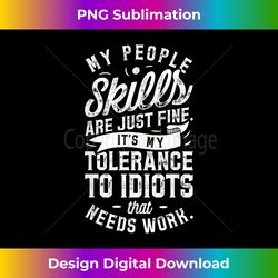 My People Skills Are Just Fine T shirt Sarcastic Graphic - Bespoke Sublimation Digital File - Lively and Captivating Visuals