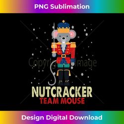 team mouse nutcracker ballet funny nutcracker christm - urban sublimation png design - ideal for imaginative endeavors