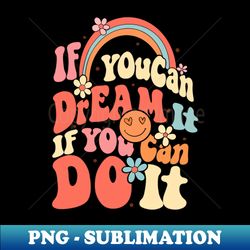 if you dream it you can do it - decorative sublimation png file - perfect for sublimation mastery