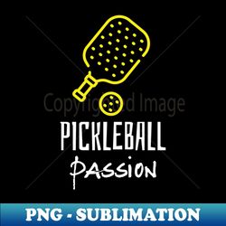 pickleball passion - premium sublimation digital download - perfect for sublimation mastery