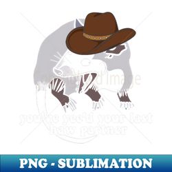 cowboy possum shirt sticker  youve yeed your last haw  possum sticker  sticker for laptop  funny sticker - png transparent sublimation design - perfect for sublimation art