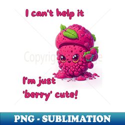 i cant help it im just very cute - high-quality png sublimation download - revolutionize your designs