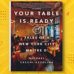 your table is ready: tales of a new york city maitre d by michael cecchi-azzolina