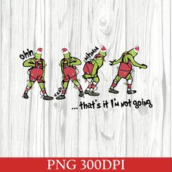 embroidered that's it i'm not going embroidered png, funny crewneck png, christmas embroidered png, christmas grinch png