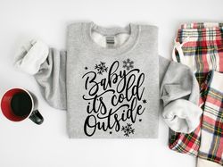 baby its cold outside sweatshirt, christmas sweat, funny christmas shirt