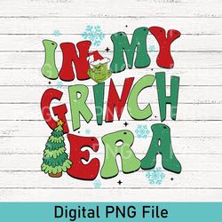in my grinch era png, grinch christmas png, grinchmas png, verry merry grinch png, christmas gift png, christmas party