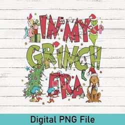 in my grinch era png, grinch christmas png, grinchmas png, verry merry grinch png, christmas gift png, christmas party