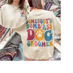 dog groomer sweatshirt, somebody's bomb as dog groomer crewneck, pet grooming shirt, personalized dog groomer hoodie, do