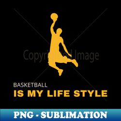 basketball is my life style - vintage sublimation png download - unlock vibrant sublimation designs