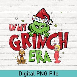 in my grinch era png, funny christmas grinch png, funny christmas gift png, cute merry christmas png, womens holiday png