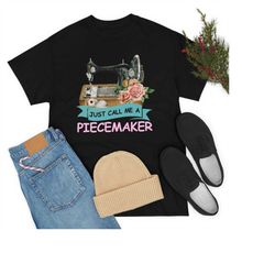 call me a piecemaker quilting tshirt  quilter gift  patchwork quilt sewing seamstress tee  love to quilt shirt  quilting