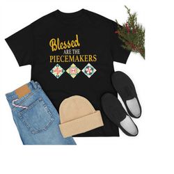 quilting shirt, blessed are the piecemakers, quilt gift, love quilting, quilter gift, mom quilt gift, quilt lover, gift