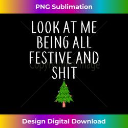 Look At Me Being All Festive And Shits Humorous Xmas Vintage Long Sl - Luxe Sublimation PNG Download - Enhance Your Art with a Dash of Spice