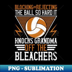 volleyball - block the ball so hard - creative sublimation png download - bold & eye-catching