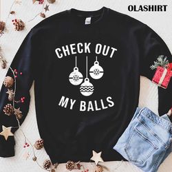 official checkout out my balls funny xmas christmas t-shirt - olashirt