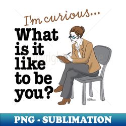 what is it like-female - creative sublimation png download - perfect for creative projects