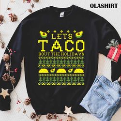 new lets taco ugly christmas mexican santa, funny taco lovers t shirt - olashirt